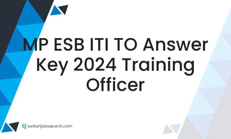 MP ESB ITI TO Answer Key 2024 Training Officer