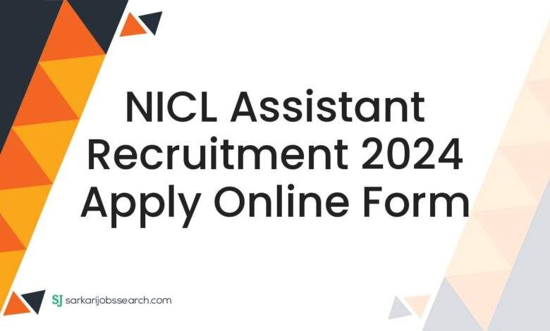 NICL Assistant Recruitment 2024 Apply Online Form