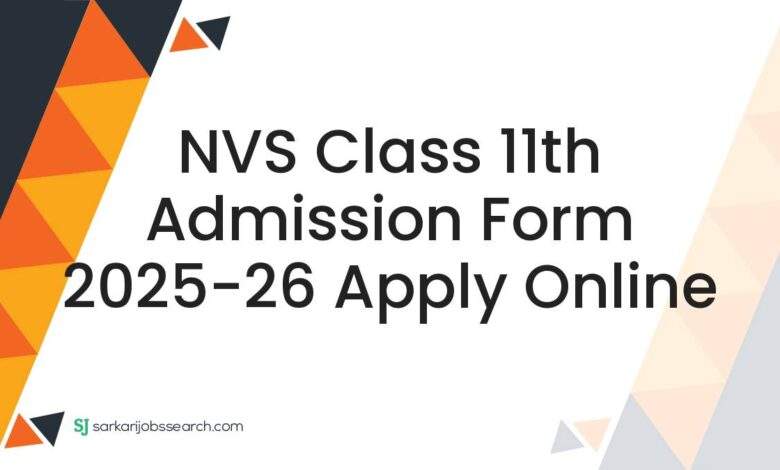 NVS Class 11th Admission Form 2025-26 Apply Online