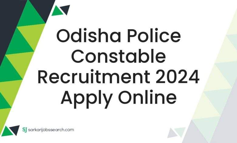 Odisha Police Constable Recruitment 2024 Apply Online