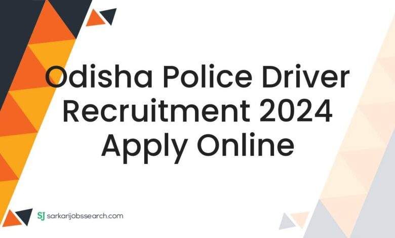 Odisha Police Driver Recruitment 2024 Apply Online