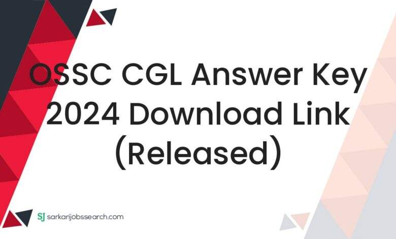 OSSC CGL Answer Key 2024 Download Link (Released)