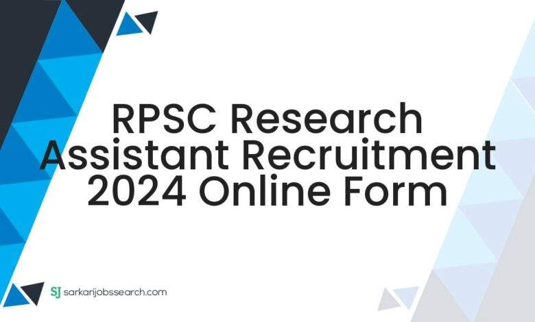 RPSC Research Assistant Recruitment 2024 Online Form