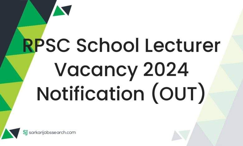 RPSC School Lecturer Vacancy 2024 Notification (OUT)