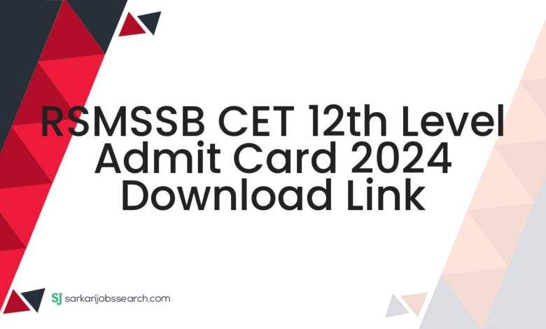 RSMSSB CET 12th Level Admit Card 2024 Download Link