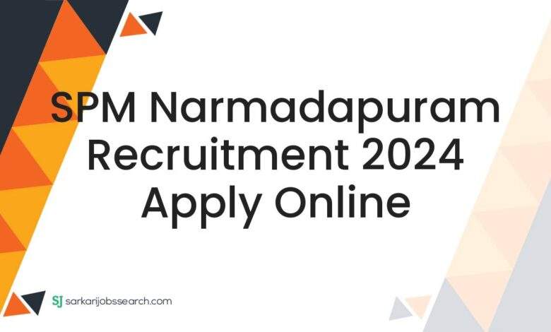 SPM Narmadapuram Recruitment 2024 Apply Online