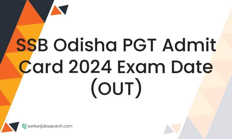 SSB Odisha PGT Admit Card 2024 Exam Date (OUT)