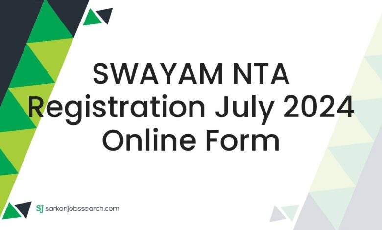 SWAYAM NTA Registration July 2024 Online Form