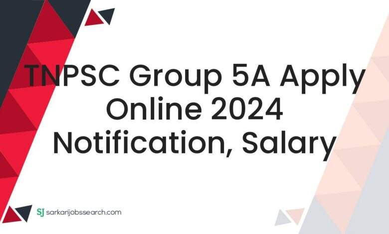 TNPSC Group 5A Apply Online 2024 Notification, Salary