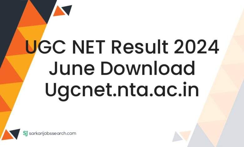 UGC NET Result 2024 June Download ugcnet.nta.ac.in