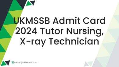 UKMSSB Admit Card 2024 Tutor Nursing, X-ray Technician