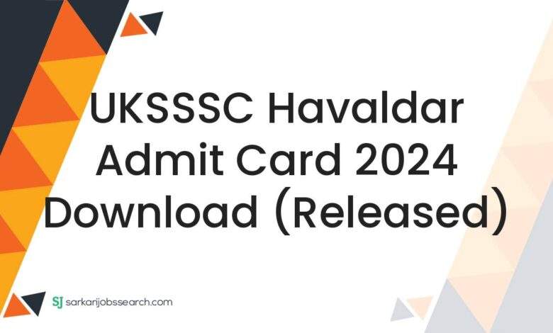 UKSSSC Havaldar Admit Card 2024 Download (Released)