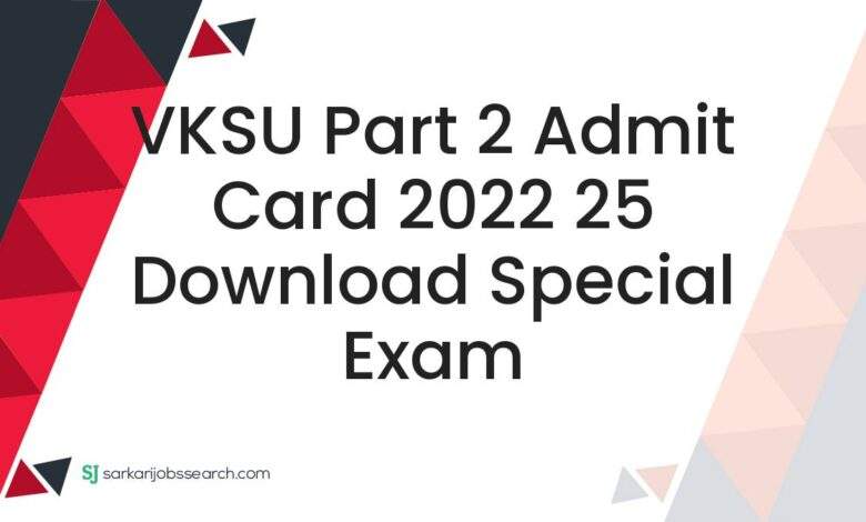 VKSU Part 2 Admit Card 2022 25 Download Special Exam