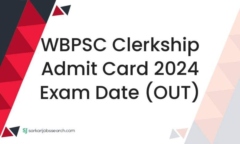 WBPSC Clerkship Admit Card 2024 Exam Date (OUT)