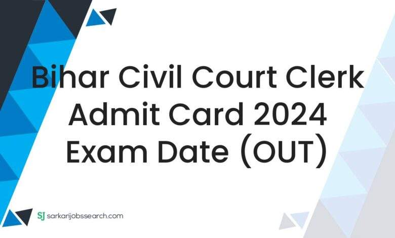 Bihar Civil Court Clerk Admit Card 2024 Exam Date (OUT)