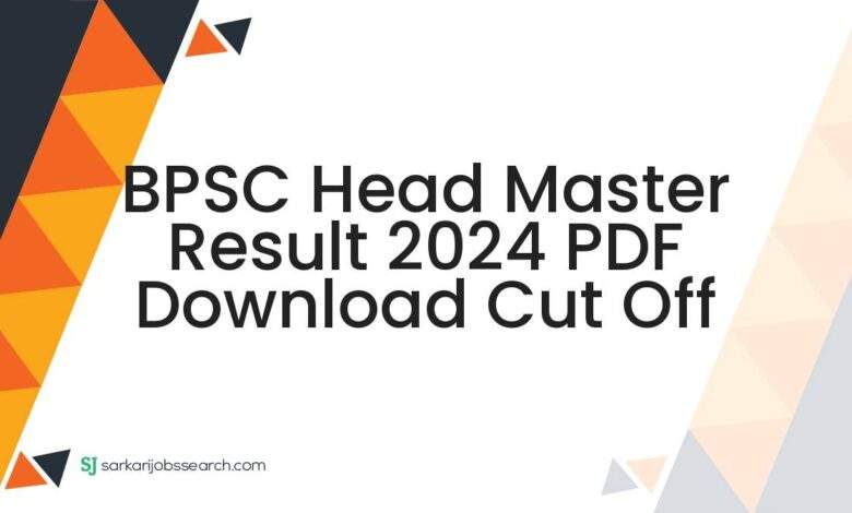 BPSC Head Master Result 2024 PDF Download Cut Off