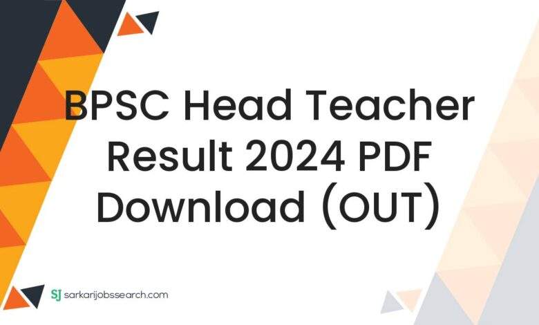 BPSC Head Teacher Result 2024 PDF Download (OUT)