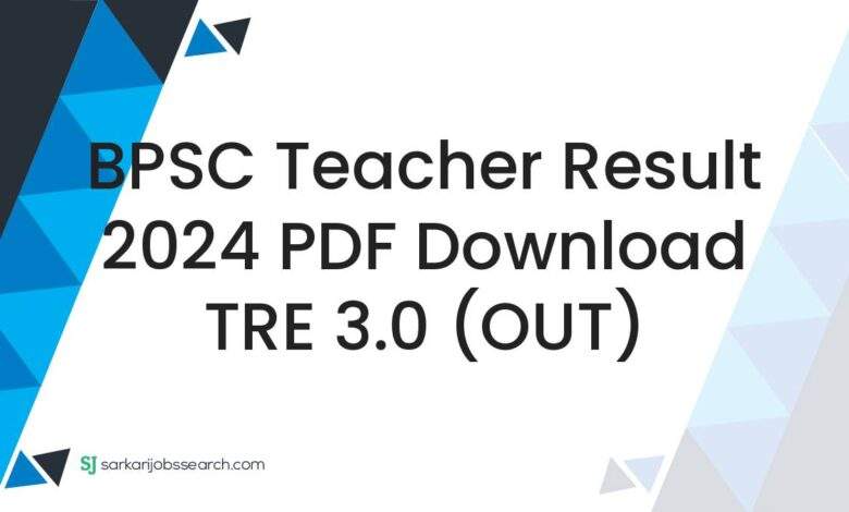 BPSC Teacher Result 2024 PDF Download TRE 3.0 (OUT)