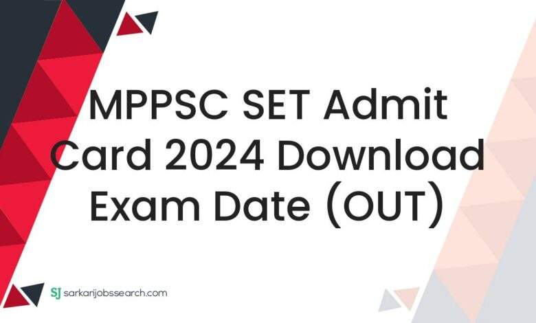 MPPSC SET Admit Card 2024 Download Exam Date (OUT)