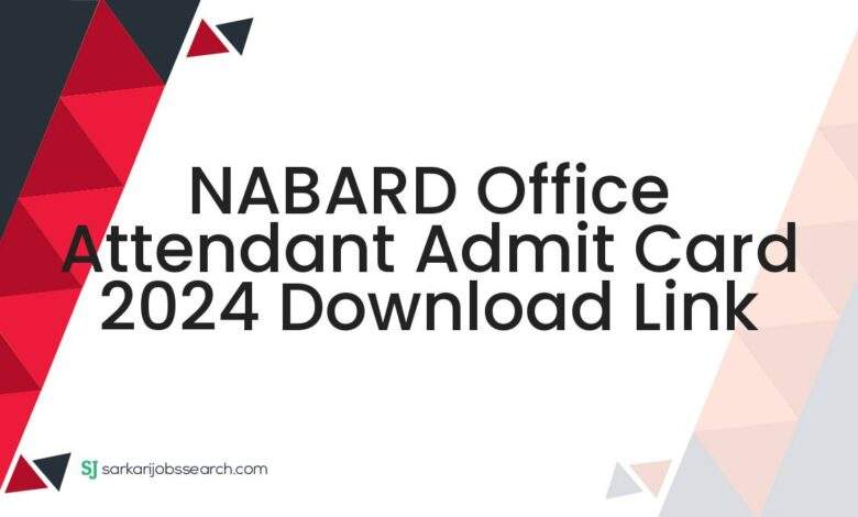 NABARD Office Attendant Admit Card 2024 Download Link