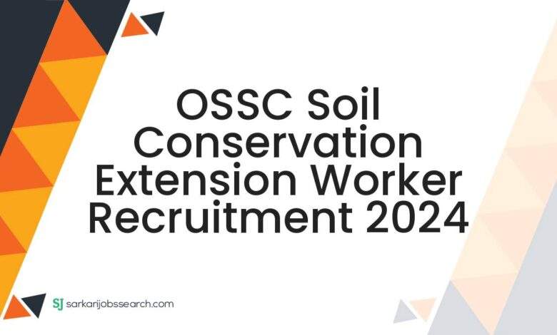 OSSC Soil Conservation Extension Worker Recruitment 2024