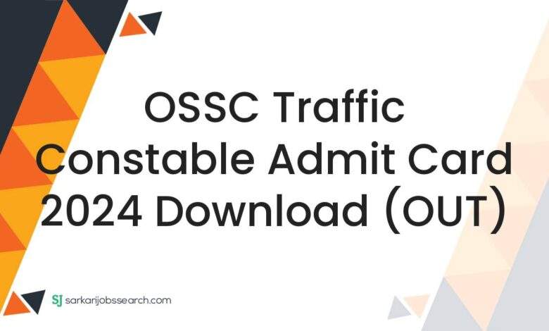 OSSC Traffic Constable Admit Card 2024 Download (OUT)