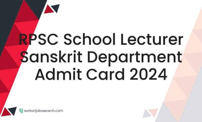 RPSC School Lecturer Sanskrit Department Admit Card 2024