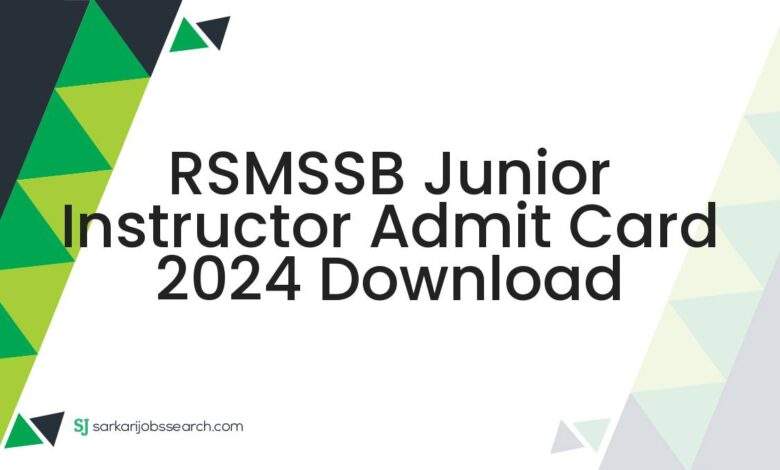 RSMSSB Junior Instructor Admit Card 2024 Download