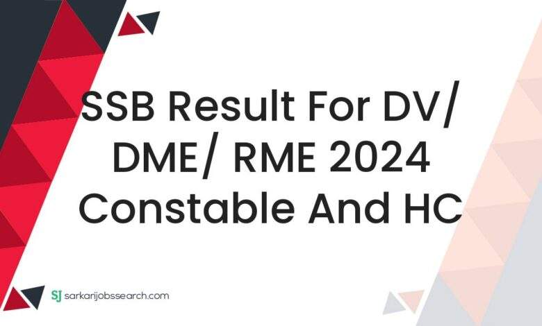 SSB Result For DV/ DME/ RME 2024 Constable and HC