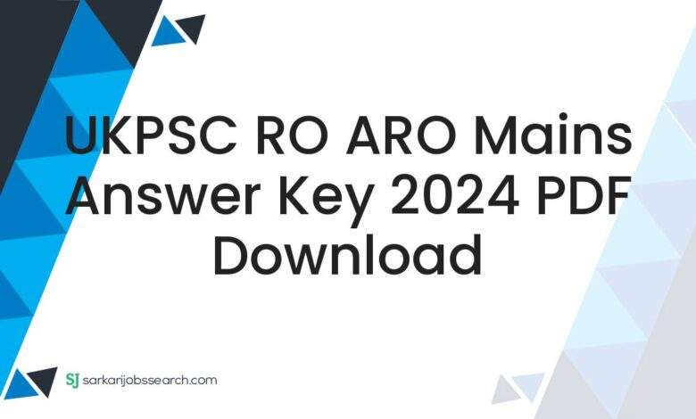 UKPSC RO ARO Mains Answer Key 2024 PDF Download