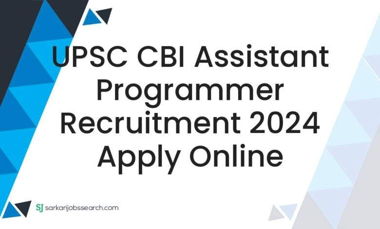 UPSC CBI Assistant Programmer Recruitment 2024 Apply Online