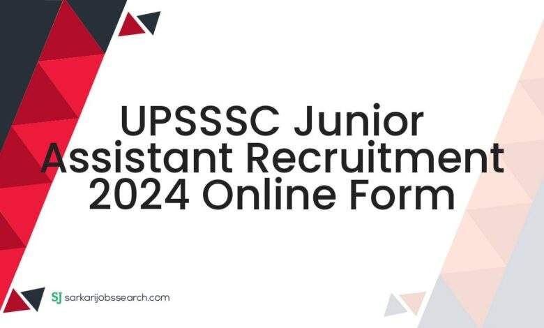 UPSSSC Junior Assistant Recruitment 2024 Online Form