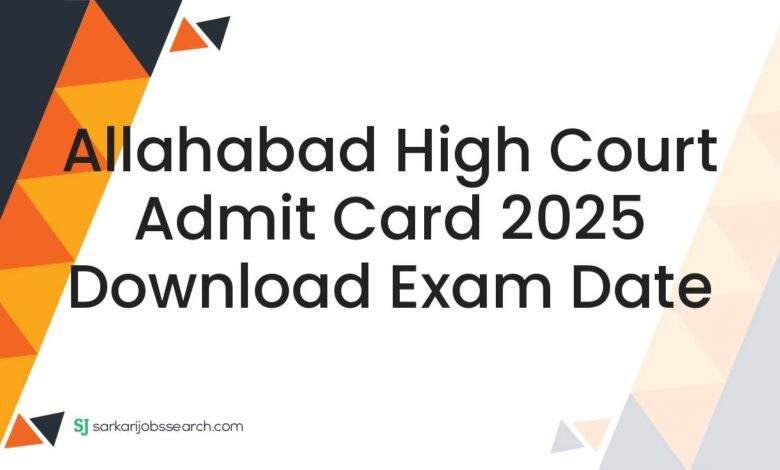 Allahabad High Court Admit Card 2025 Download Exam Date