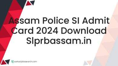 Assam Police SI Admit Card 2024 Download slprbassam.in