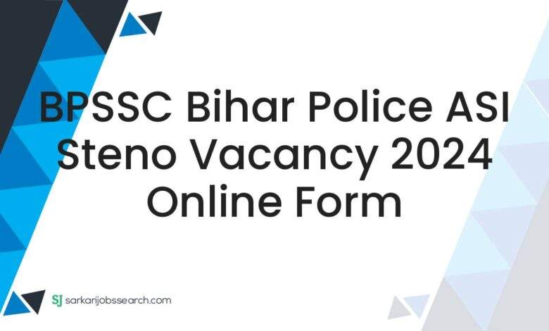 BPSSC Bihar Police ASI Steno Vacancy 2024 Online Form