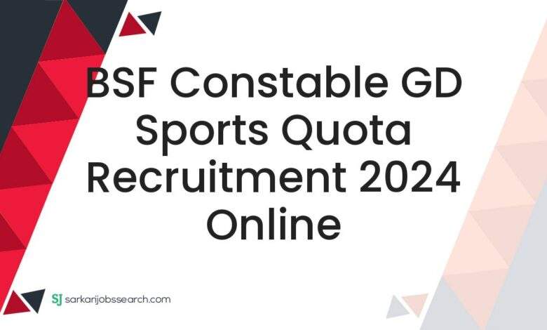 BSF Constable GD Sports Quota Recruitment 2024 Online