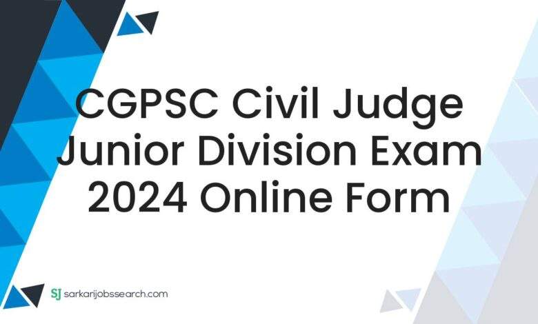 CGPSC Civil Judge Junior Division Exam 2024 Online Form