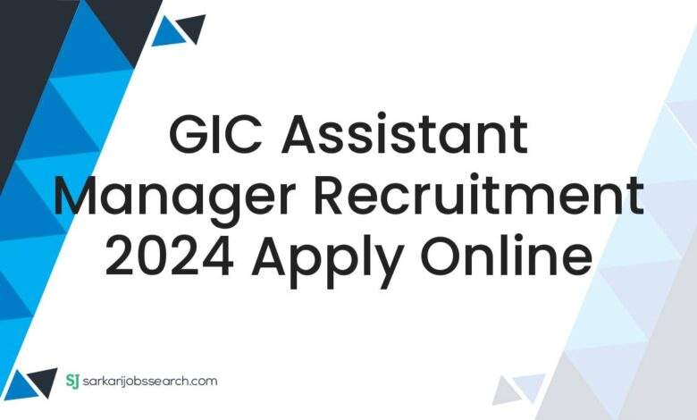 GIC Assistant Manager Recruitment 2024 Apply Online