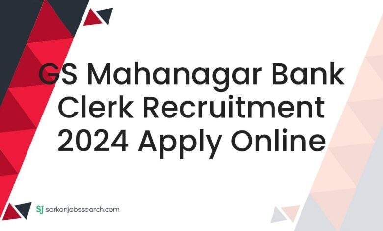 GS Mahanagar Bank Clerk Recruitment 2024 Apply Online