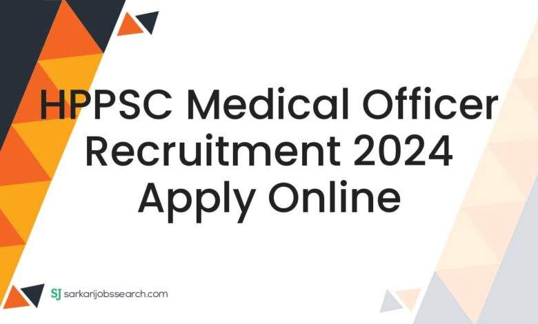 HPPSC Medical Officer Recruitment 2024 Apply Online