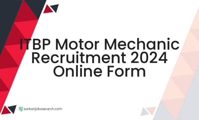 ITBP Motor Mechanic Recruitment 2024 Online Form