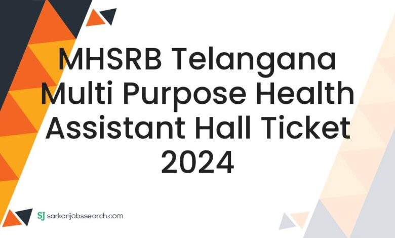 MHSRB Telangana Multi Purpose Health Assistant Hall Ticket 2024