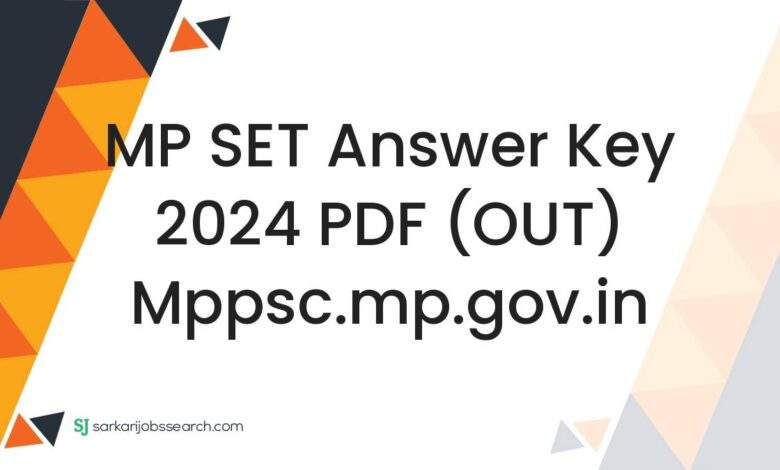 MP SET Answer Key 2024 PDF (OUT) mppsc.mp.gov.in