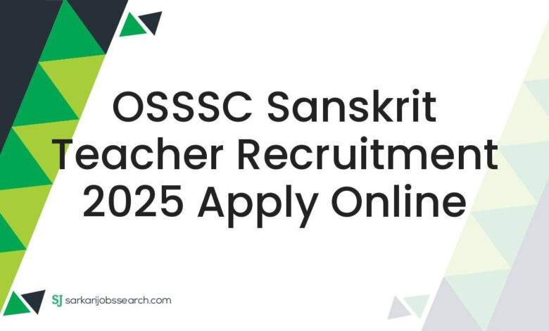 OSSSC Sanskrit Teacher Recruitment 2025 Apply Online