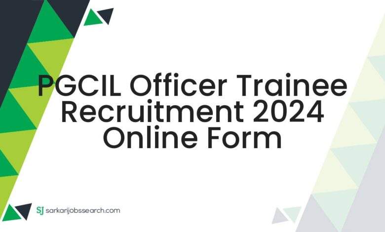 PGCIL Officer Trainee Recruitment 2024 Online Form