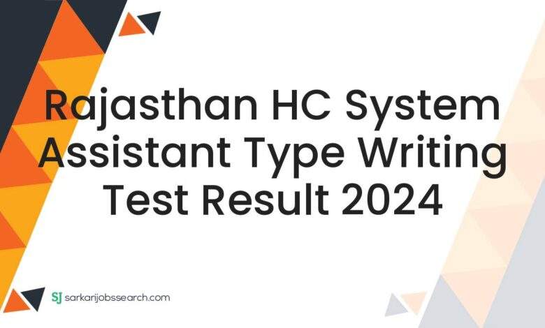 Rajasthan HC System Assistant Type Writing Test Result 2024