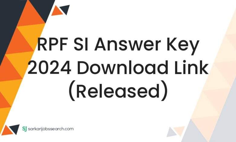 RPF SI Answer Key 2024 Download Link (Released)