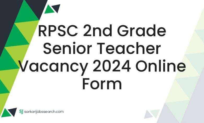 RPSC 2nd Grade Senior Teacher Vacancy 2024 Online Form