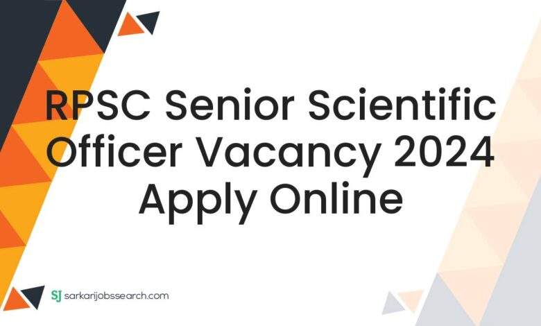 RPSC Senior Scientific Officer Vacancy 2024 Apply Online