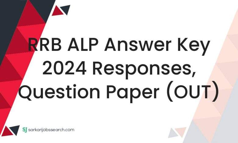 RRB ALP Answer Key 2024 Responses, Question Paper (OUT)